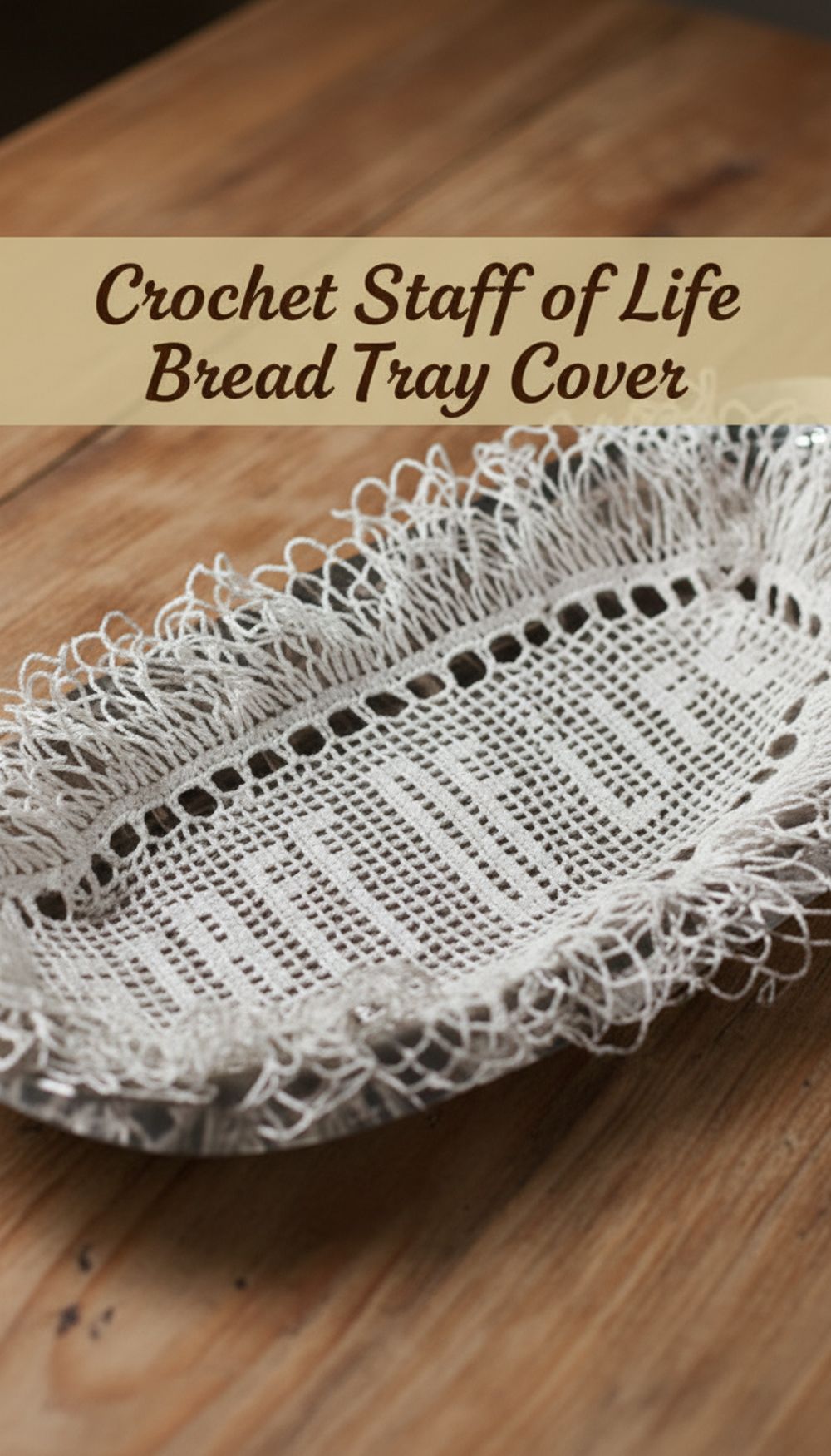 Crochet Staff of Life Bread Tray Cover
