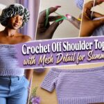 Easy Crochet Off Shoulder Top with Mesh Detail for Summer