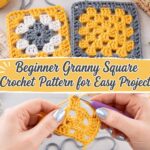 Beginner Granny Square Crochet Pattern for Easy Projects