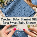 Crochet Baby Blanket Gift for a Sweet Baby Shower