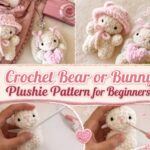 Crochet Bear or Bunny Plushie Pattern for Beginners