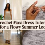 Crochet Maxi Dress Tutorial for a Flowy Summer Look