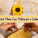 Crochet Phone Case Pattern for a Custom Fit